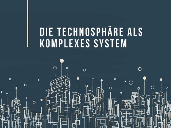 Die Technosphäre als komplexes System_MPI-GEA